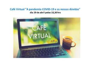 Café Virtual "A pandemia COVID-19 e as nossas dúvidas"